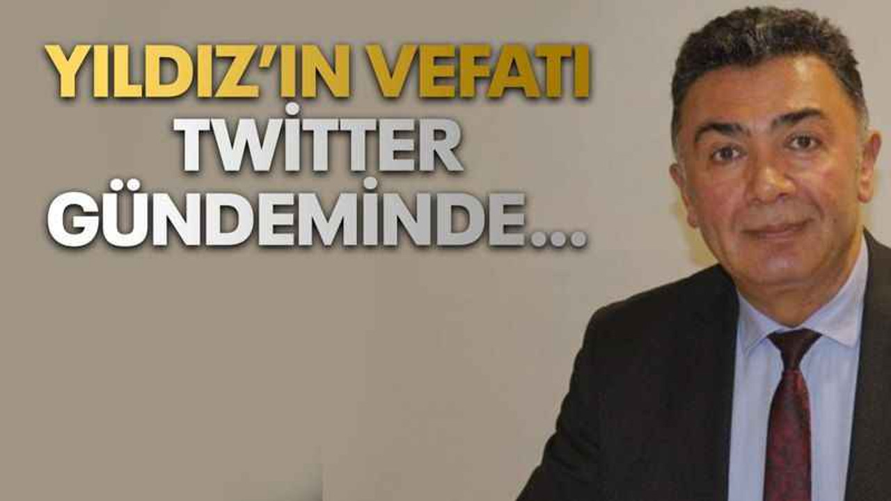 Yıldız’ın vefatı Twitter gündeminde…